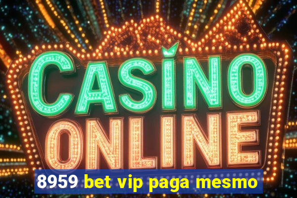 8959 bet vip paga mesmo